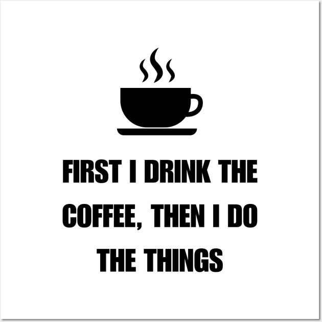 first i drink coffee then i do things light Wall Art by CoffeeBeforeBoxing